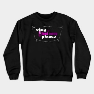 funny, Stay six(6) feet away please Crewneck Sweatshirt